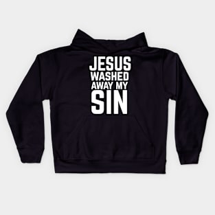 Jesus washed away my sin Kids Hoodie